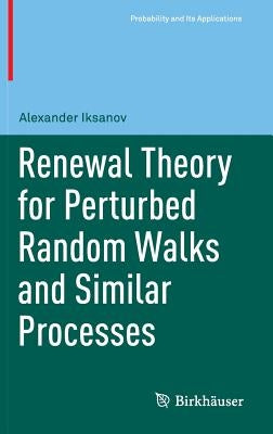 Renewal Theory for Perturbed Random Walks and Similar Processes by Iksanov, Alexander