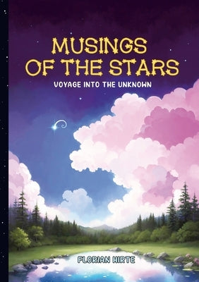 Musings of the Stars: Voyage into the Unknown by Hirte, Florian