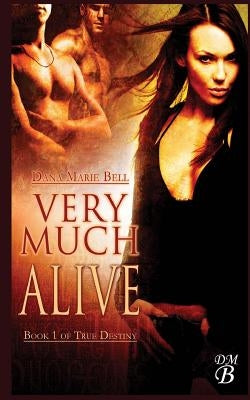 Very Much Alive by Bell, Dana Marie
