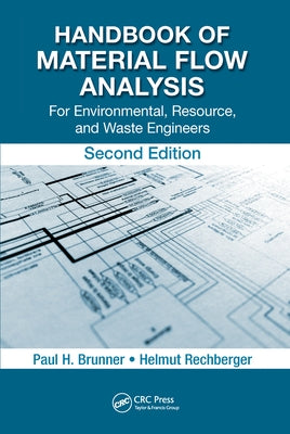 Handbook of Material Flow Analysis: For Environmental, Resource, and Waste Engineers, Second Edition by Brunner, Paul H.