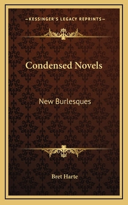 Condensed Novels: New Burlesques by Harte, Bret