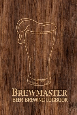 Brewmaster Beer Brewing Logbook: Home Brewing Recipes, Beer Tasting Notes, Gifts for Beer Lovers by Paperland