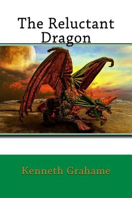 The Reluctant Dragon by Grahame, Kenneth