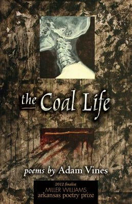 The Coal Life: Poems by Vines, Adam