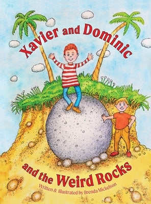 Xavier and Dominic and the Weird Rocks by Mickelson, Brenda