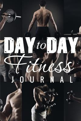 Day to Day Exercise Journal by Speedy Publishing LLC