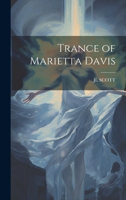 Trance of Marietta Davis by Scott, Jl
