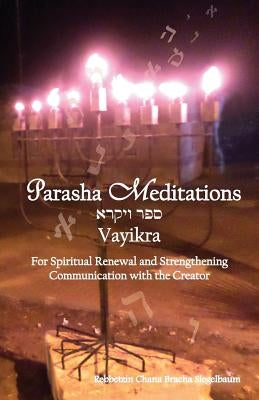 Parsha Meditations: Vayikra - Online with Hashem: For Spiritual Renewal and Strengthening Communication with the Creator by Siegelbaum, Chana Bracha
