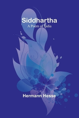 Siddhartha: A Poem of India by Hesse, Hermann