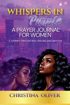 Whispers in Purple: A Prayer Journal For Women by Oliver, Christina
