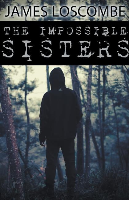 The Impossible Sisters by Loscombe, James