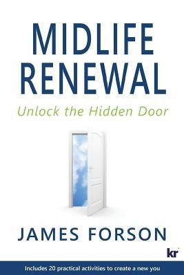 Midlife Renewal: Unlock the Hidden Door by Forson, James