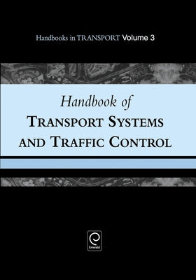 Handbook of Transport Systems and Traffic Control by Button, Kenneth J.