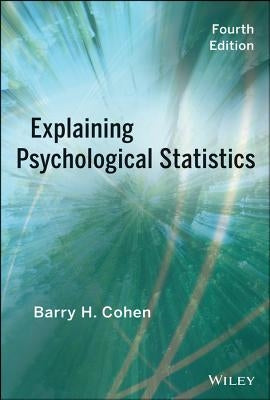 Explaining Psychological Statistics by Cohen, Barry H.