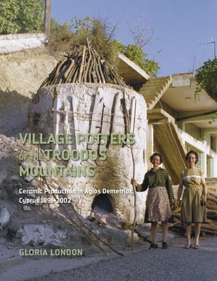Village Potters of the Troodos Mountains by London, Gloria