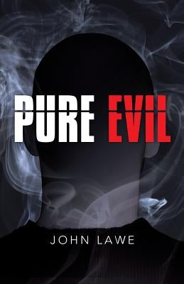 Pure Evil by Lawe, John