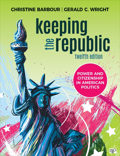 Keeping the Republic: Power and Citizenship in American Politics by Barbour, Christine