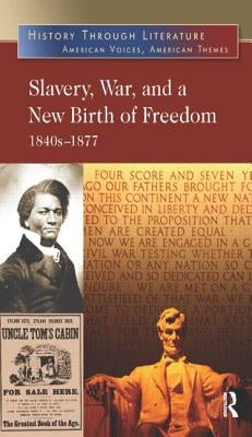 Slavery, War, and a New Birth of Freedom: 1840s-1877 by Hacker, Jeffrey H.