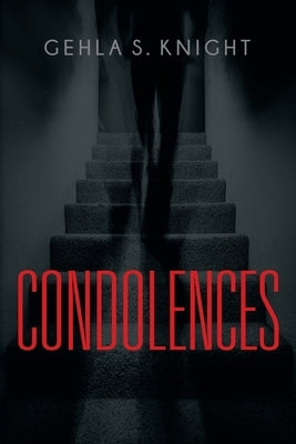 Condolences by Knight, Gehla S.