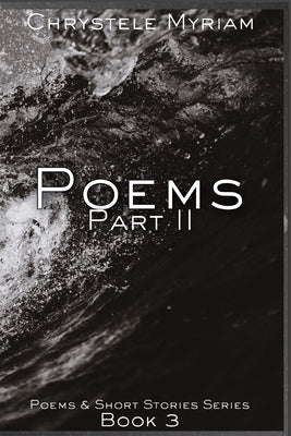 Poems: Part II by Myriam, Chrystele