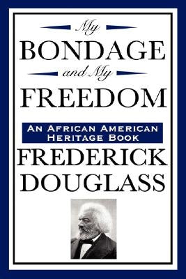 My Bondage and My Freedom (an African American Heritage Book) by Douglass, Frederick