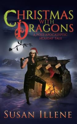 Christmas with Dragons by Illene, Susan