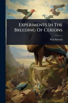 Experiments In The Breeding Of Cerions by Bartsch, Paul