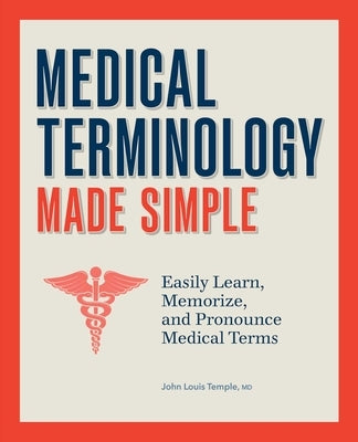 Medical Terminology for Everyone: Easily Learn, Memorize, and Pronounce Medical Terms by Temple, John