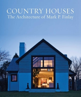 Country Houses: The Architecture of Mark P. Finlay by Finlay, Mark P.
