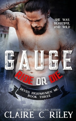 Ride or Die #3: Gauge: A Devil's Highwaymen MC Novel by Riley, Claire C.