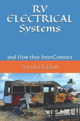 RV ELECTRICAL Systems: and How they InterConnect by Bobbitt, Donald W.
