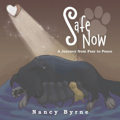 Safe Now: A Journey from Fear to Peace by Byrne, Nancy