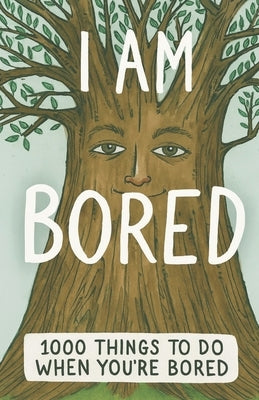 I am Bored: 1000 ideas to do by Frisbee, Jackie