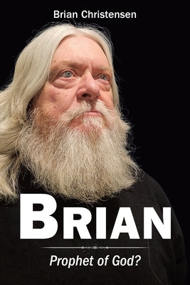 Brian: Prophet of God? by Christensen, Brian