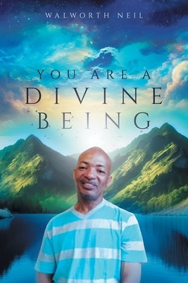 You Are A Divine Being by Neil, Walworth