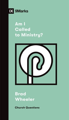 Am I Called to Ministry? by Wheeler, Brad