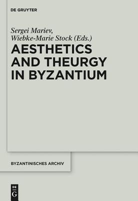 Aesthetics and Theurgy in Byzantium by Mariev, Sergei