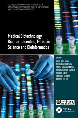 Medical Biotechnology, Biopharmaceutics, Forensic Science and Bioinformatics by Inuwa, Hajiya Mairo