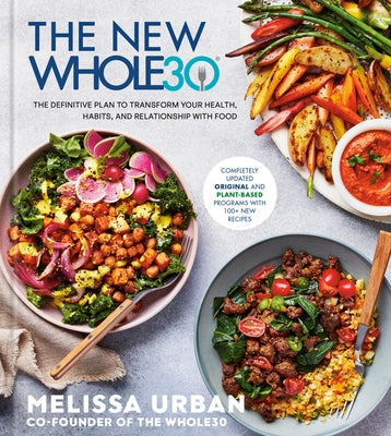 The New Whole30: The Definitive Plan to Transform Your Health, Habits, and Relationship with Food by Urban, Melissa