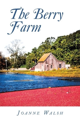 The Berry Farm by Walsh, Joanne