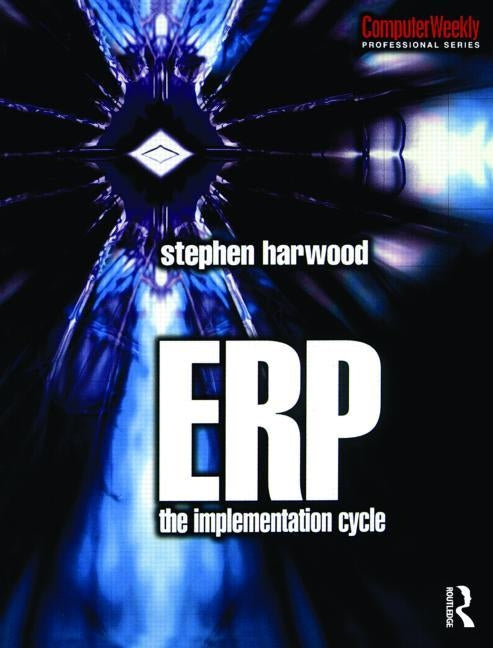 Erp: The Implementation Cycle by Harwood, Stephen