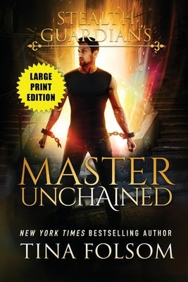 Master Unchained (Stealth Guardians #2) by Folsom, Tina