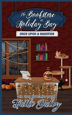 The Bookstore at Holiday Bay: Once Upon a Haunting by Daley, Kathi