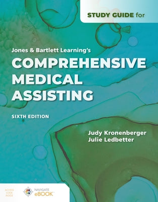 Study Guide for Jones & Bartlett Learning's Comprehensive Medical Assisting by Kronenberger, Judy