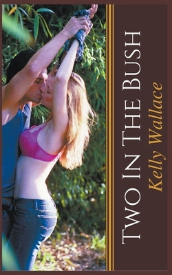 Two In The Bush by Wallace, Kelly