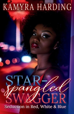Star-Spangled Swagger: Seduction In Red, White and Blue by Harding, Kamyra L.