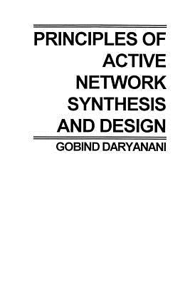 Principles of Active Network Synthesis and Design by Daryanani, Gobind