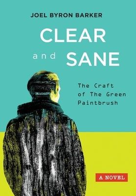 Clear and Sane: The Craft of The Green Paintbrush by Barker, Joel Byron