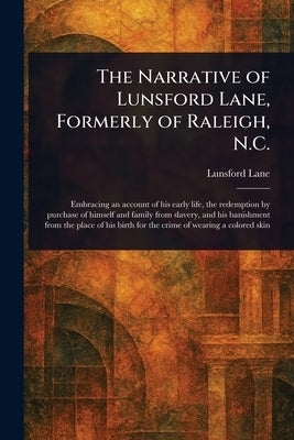 The Narrative of Lunsford Lane, Formerly of Raleigh, N.C. by Lane, Lunsford
