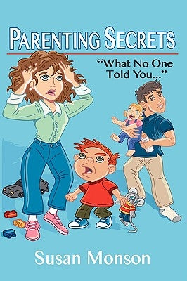 Parenting Secrets: What No One Told You... by Monson, Susan